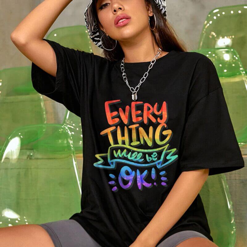Everything Will Be OK Women Style Cotton T-Shirt - Myhunde